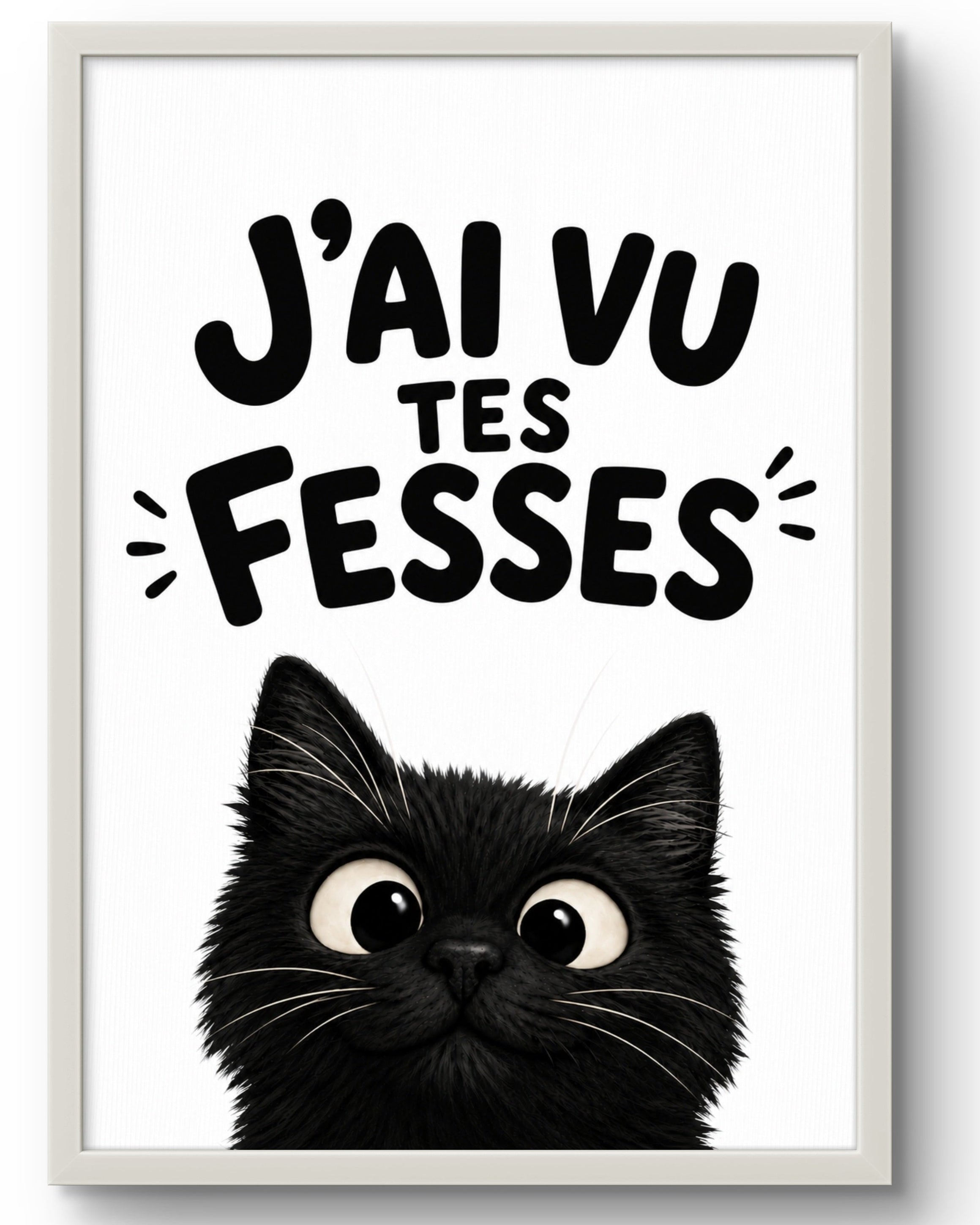 Affiche encadrée J'ai vu tes fesses – Tableau chat noir espiègle, fond blanc, cadre PVC blanc