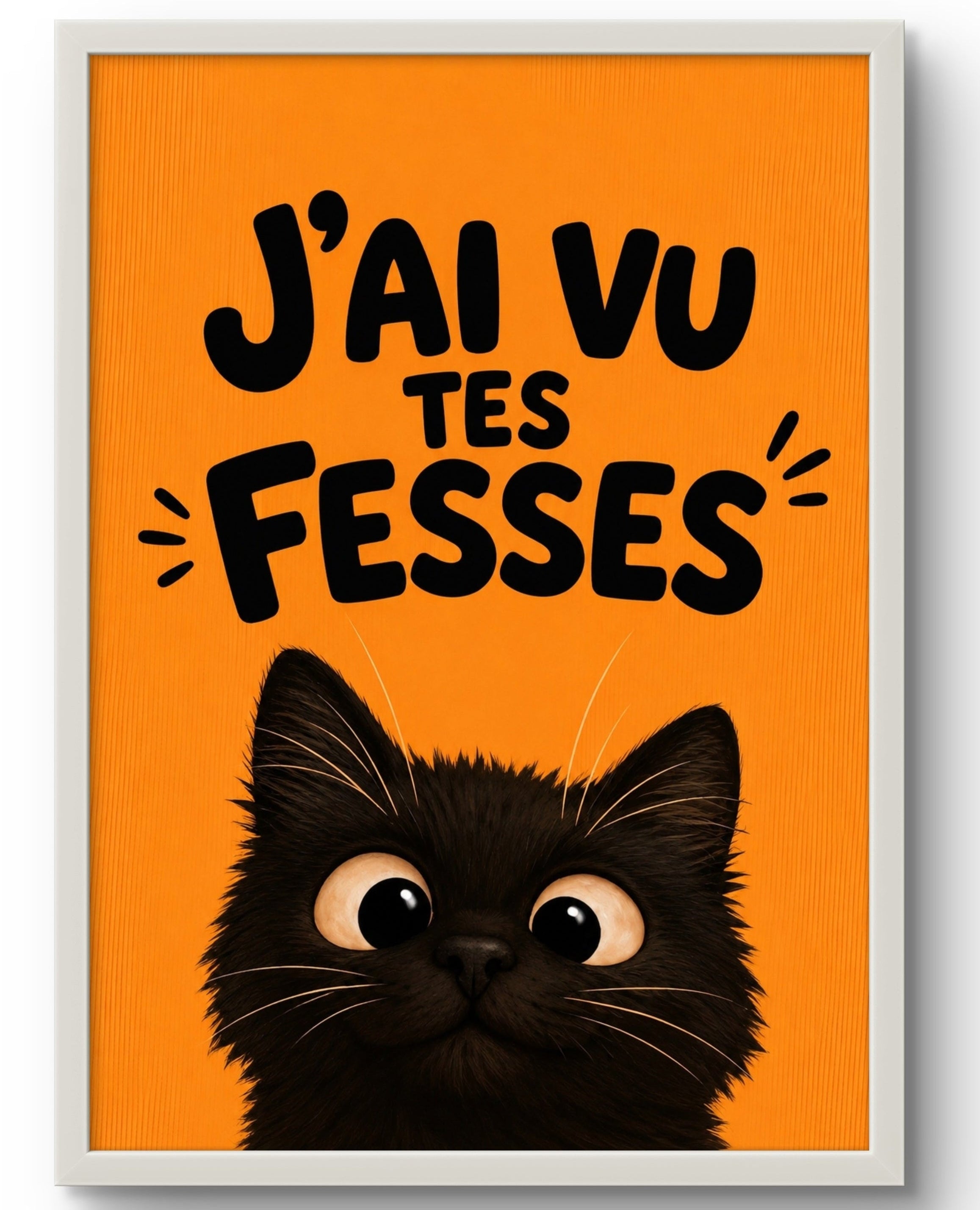 Affiche encadrée J'ai vu tes fesses – chat noir espiègle, fond orange, cadre PVC blanc