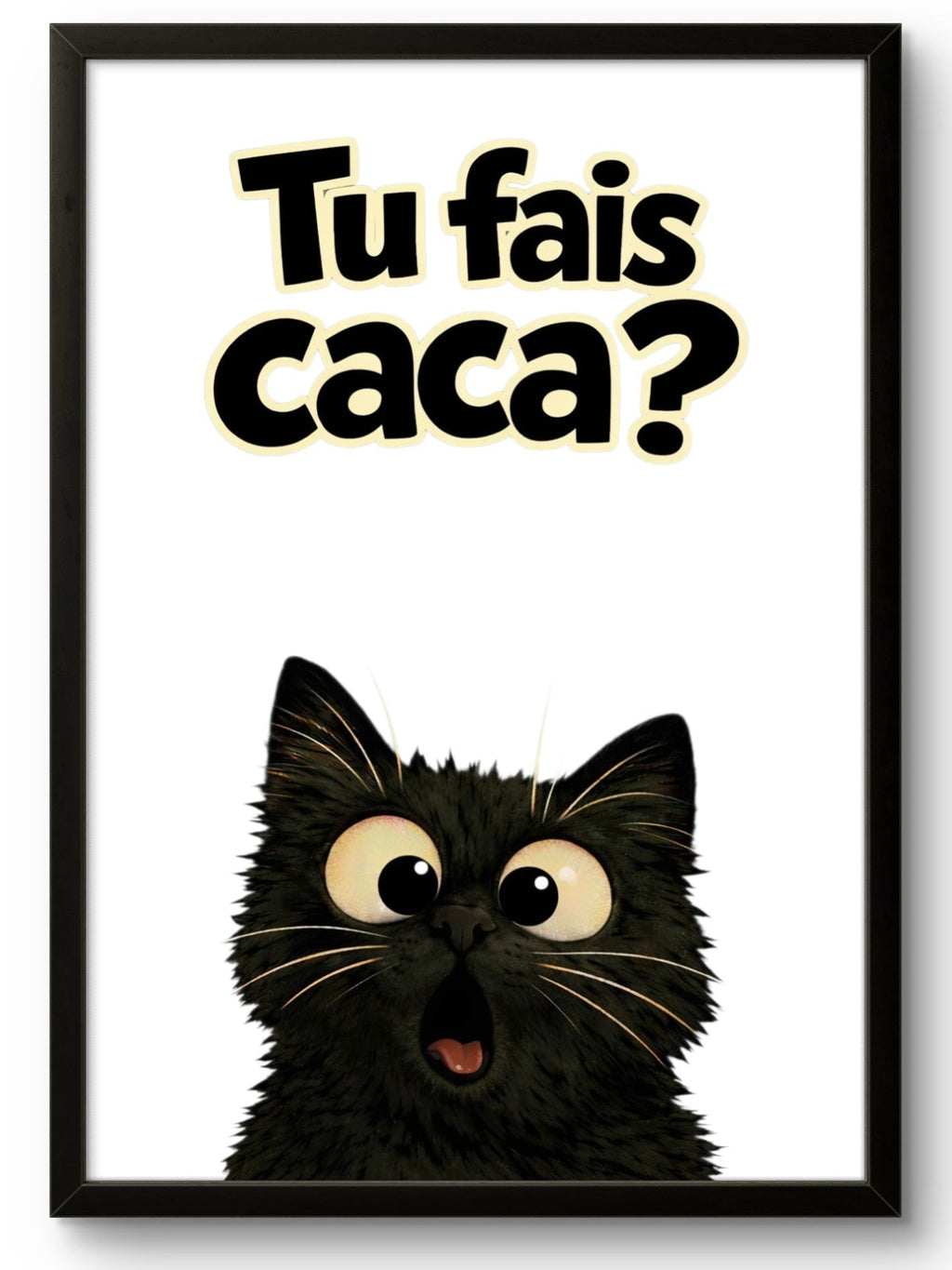 Tableau chat humour Tu fais caca fond blanc, affiche encadrée cadre noir 21x30cm