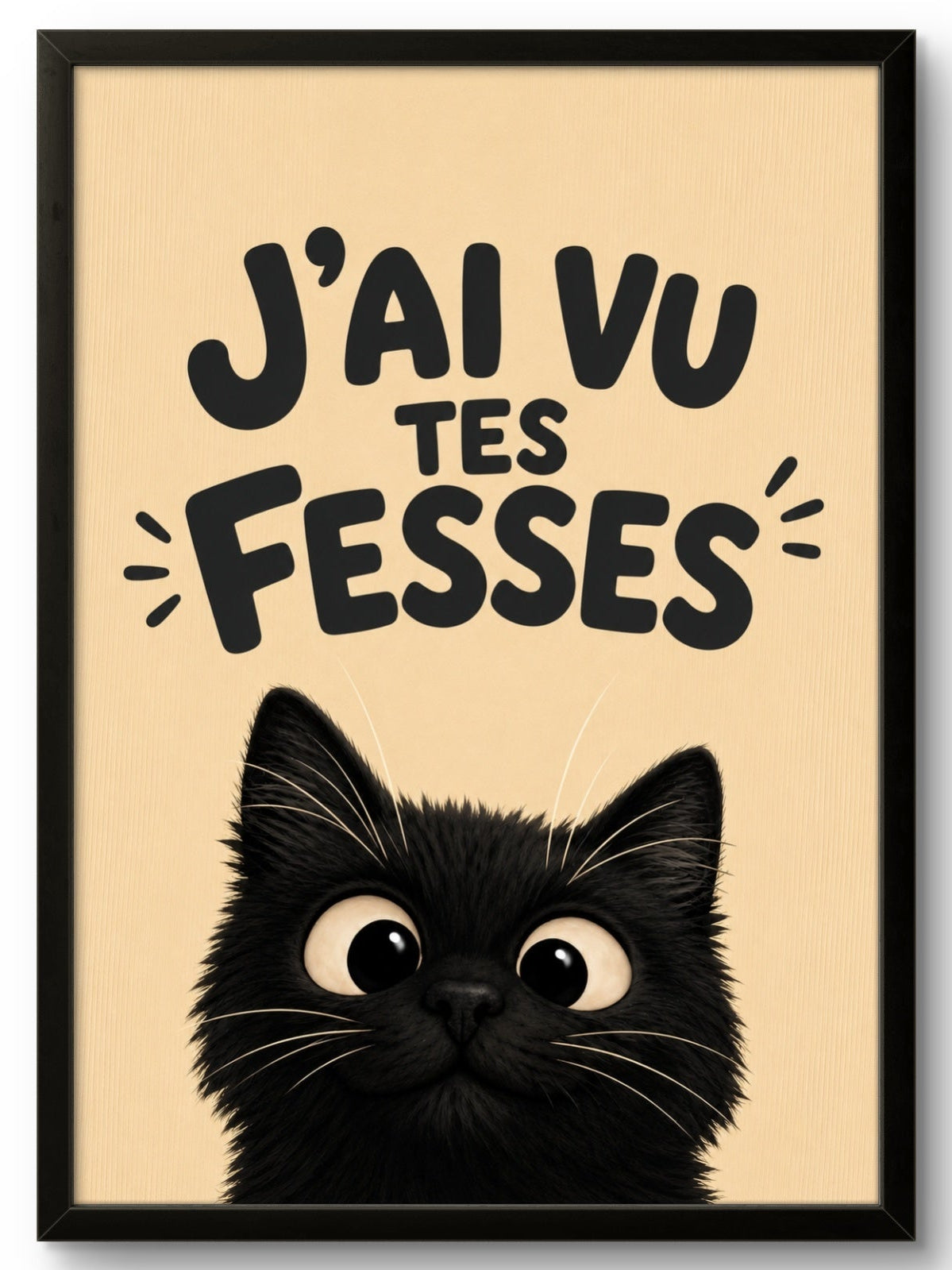 Affiche encadrée J'ai vu tes fesses – Tableau noir curieux, fond beige, cadre PVC noir