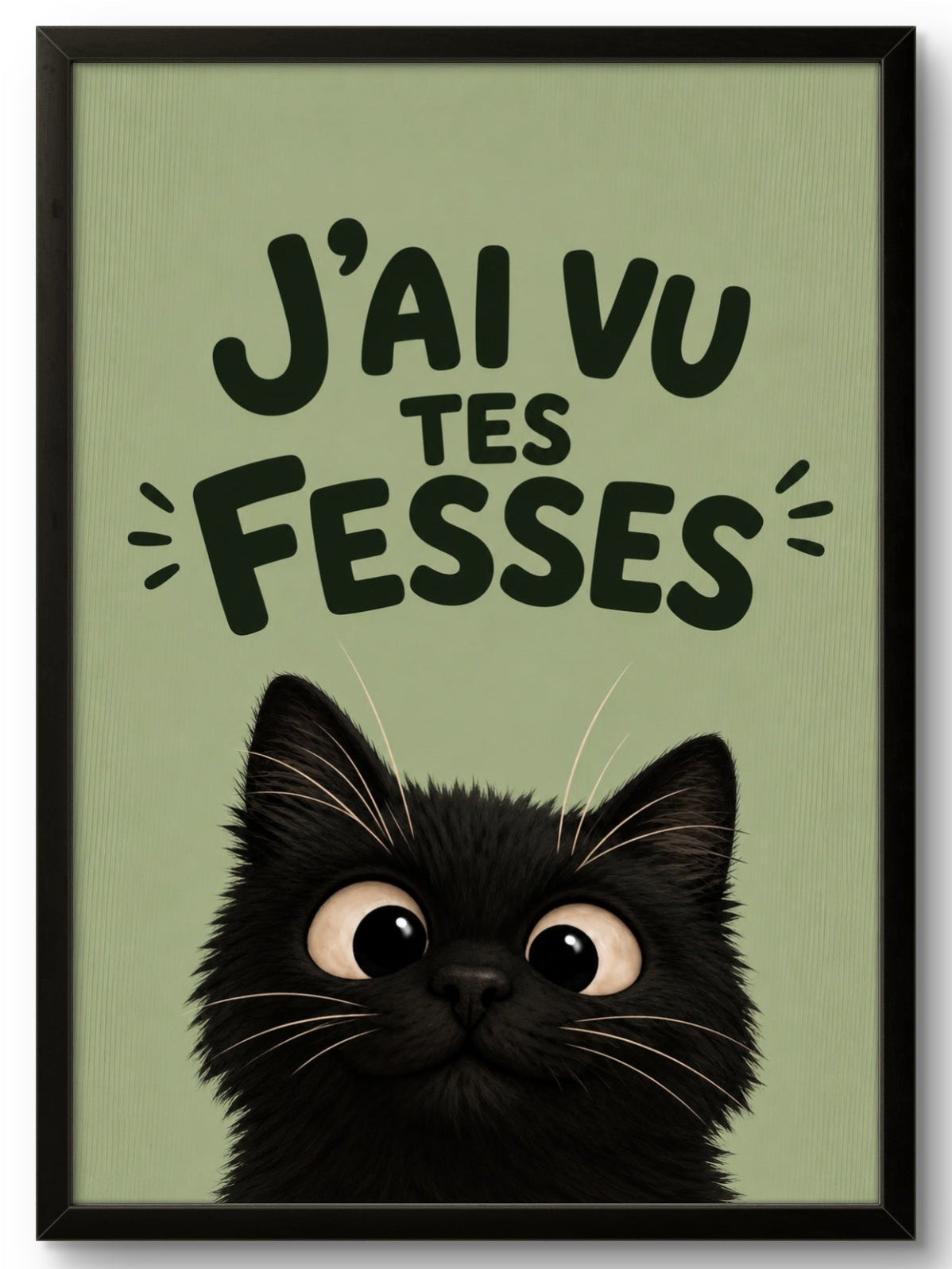 Affiche encadrée J'ai vu tes fesses – Tableau noir espiègle, fond vert kaki, cadre PVC noir