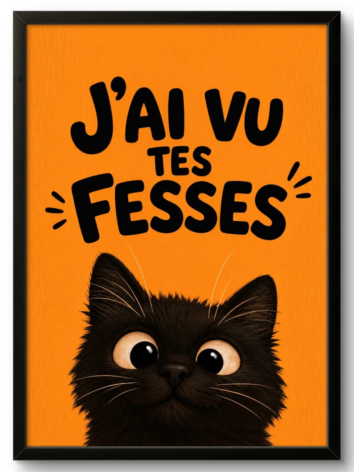 Affiche encadrée J'ai vu tes fesses – Tableau chat noir espiègle, fond orange, cadre PVC noir
